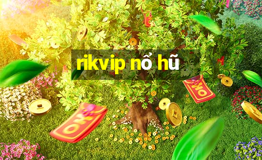 rikvip nổ hũ