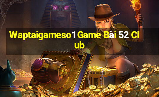 Waptaigameso1 Game Bài 52 Club