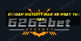 Dự Đoán vietlott Max 4D ngày thứ sáu