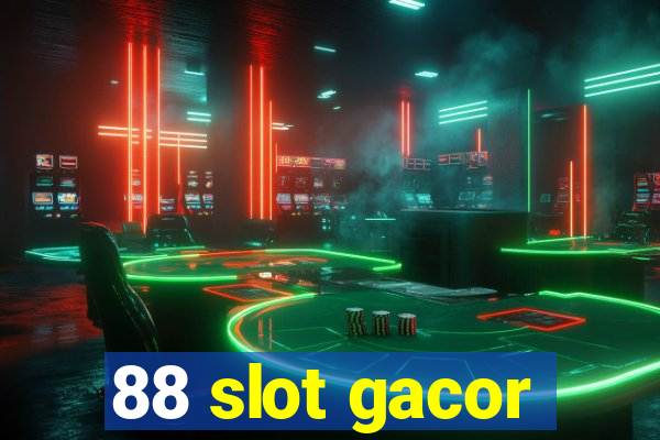 88 slot gacor