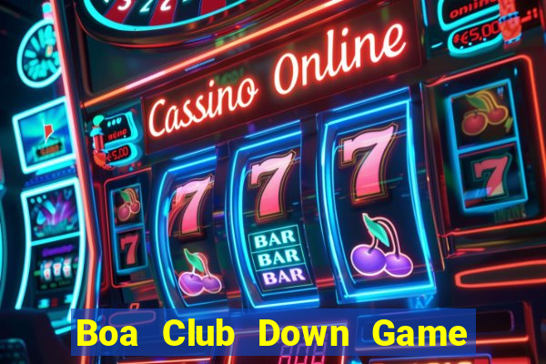 Boa Club Down Game Bài Vui