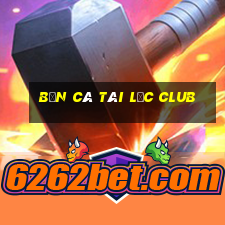 bắn cá tài lộc club