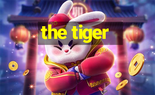 the tiger