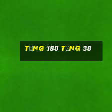 tặng 188 tặng 38