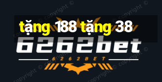 tặng 188 tặng 38