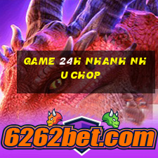 game 24h nhanh nhu chop