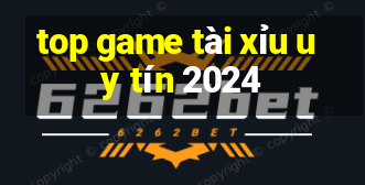 top game tài xỉu uy tín 2024