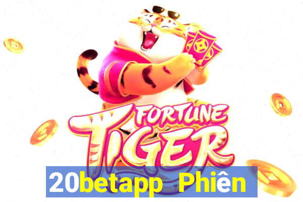 20betapp Phiên bản chung của Fun88 Caiyoudo