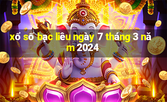 xổ số bạc liêu ngày 7 tháng 3 năm 2024