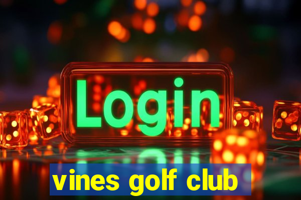 vines golf club