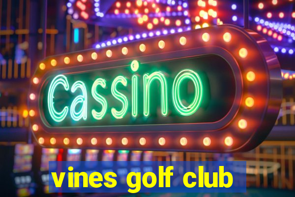 vines golf club