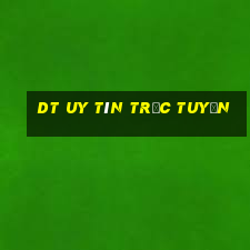 dt Uy tín trực tuyến