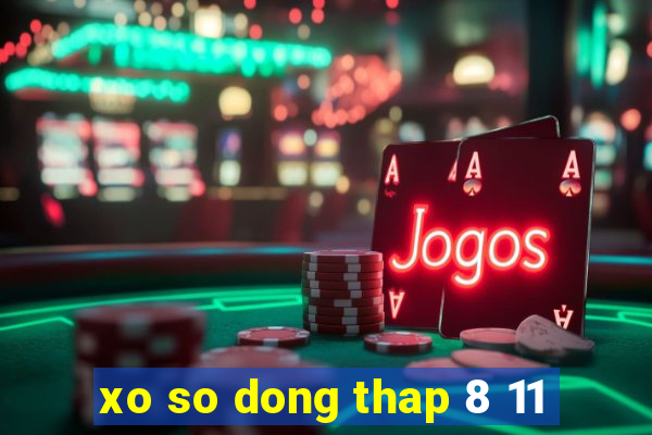 xo so dong thap 8 11