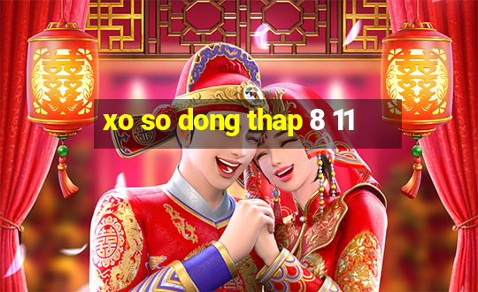 xo so dong thap 8 11