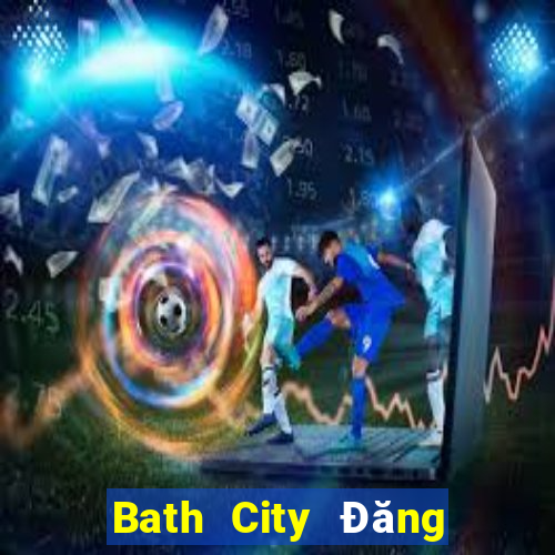 Bath City Đăng nhập trực tuyến