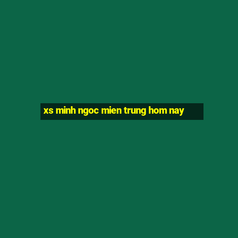 xs minh ngoc mien trung hom nay