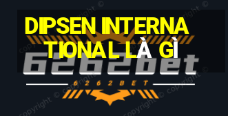 DIPSEN INTERNATIONAL LÀ GÌ