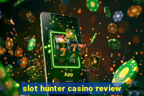 slot hunter casino review