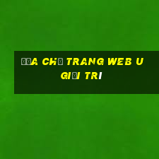 Địa chỉ trang web u giải trí