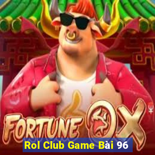 Rol Club Game Bài 96