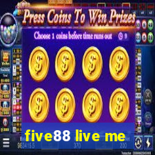 five88 live me