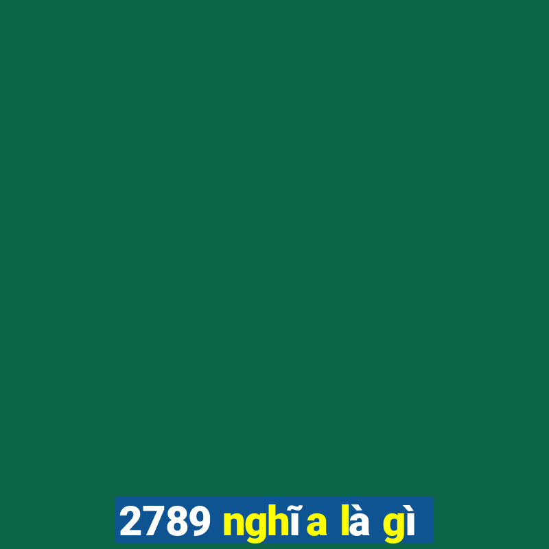 2789 nghĩa là gì