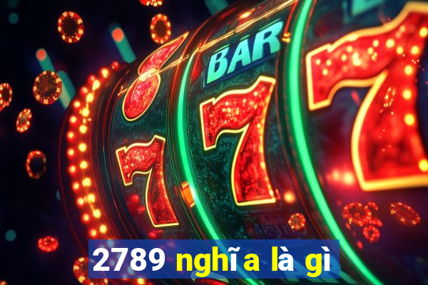 2789 nghĩa là gì