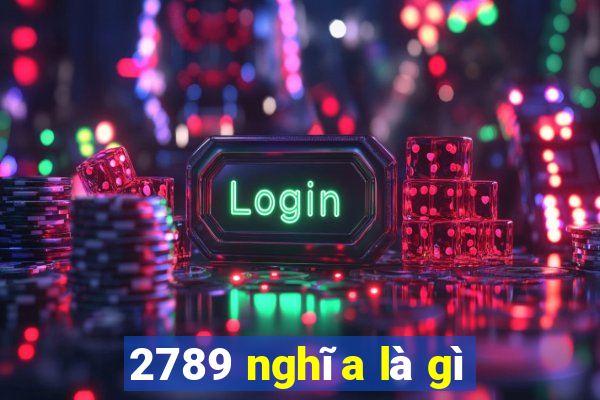 2789 nghĩa là gì