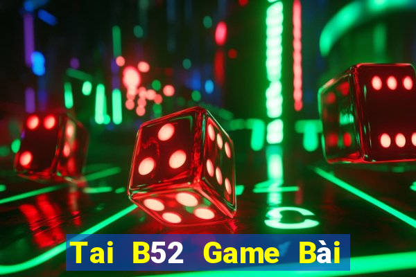 Tai B52 Game Bài Mèo Nổ