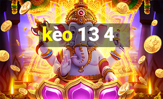 kèo 1 3 4