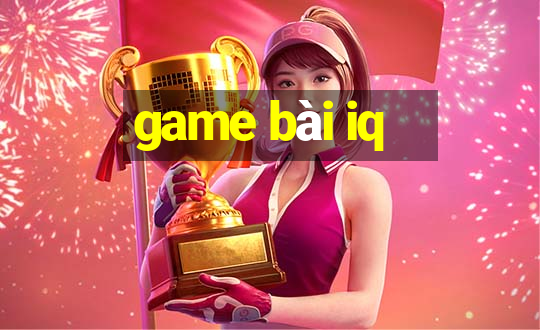 game bài iq