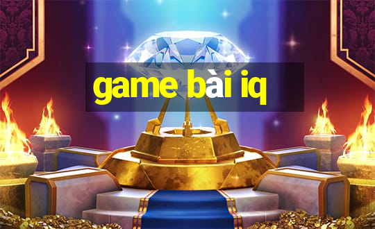 game bài iq