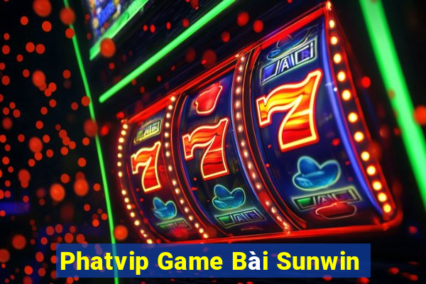 Phatvip Game Bài Sunwin