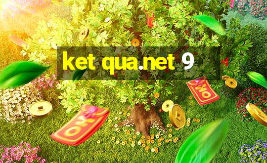 ket qua.net 9