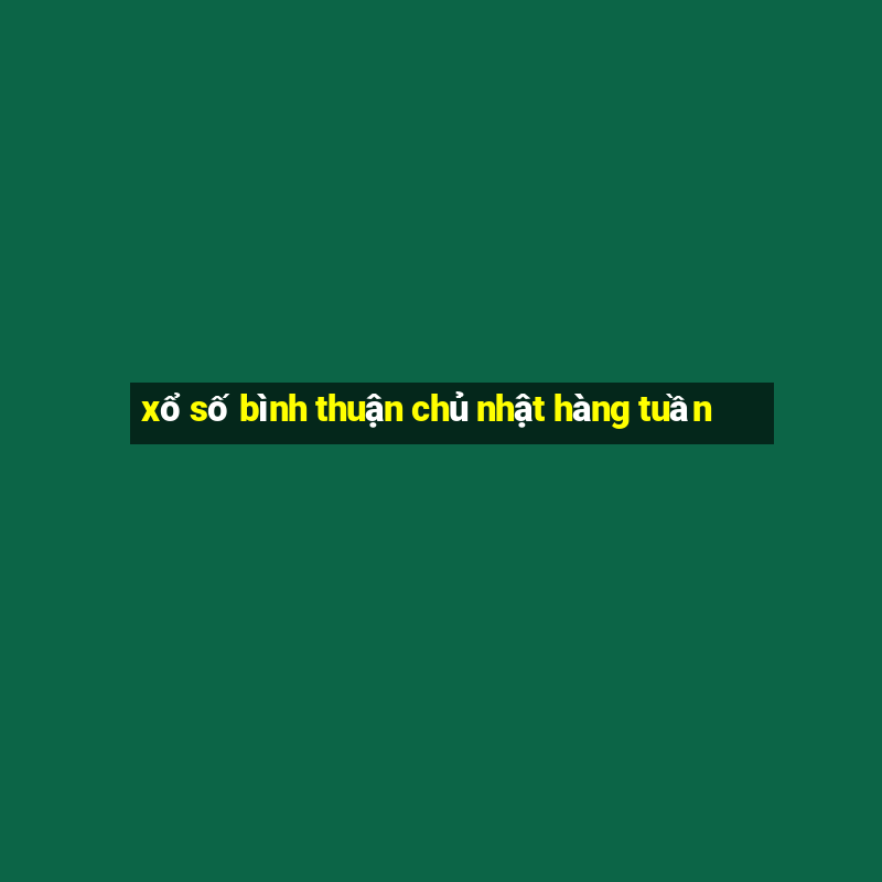 xổ số bình thuận chủ nhật hàng tuần