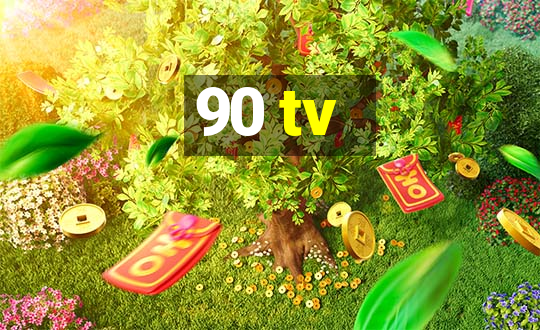 90 tv