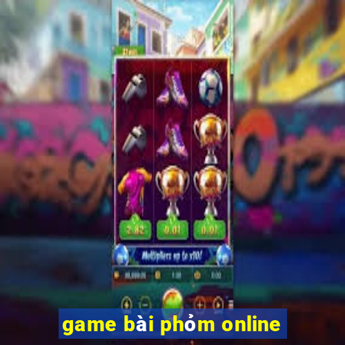 game bài phỏm online