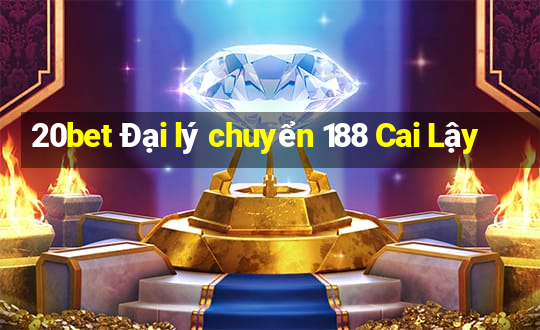 20bet Đại lý chuyển 188 Cai Lậy