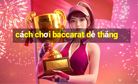 cách chơi baccarat dễ thắng