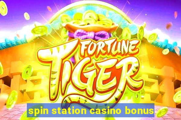 spin station casino bonus