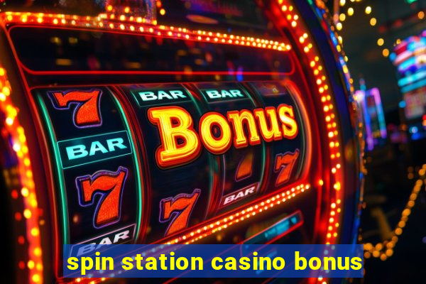 spin station casino bonus