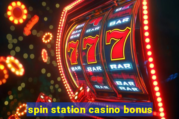 spin station casino bonus