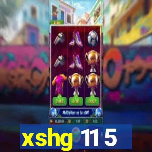 xshg 11 5