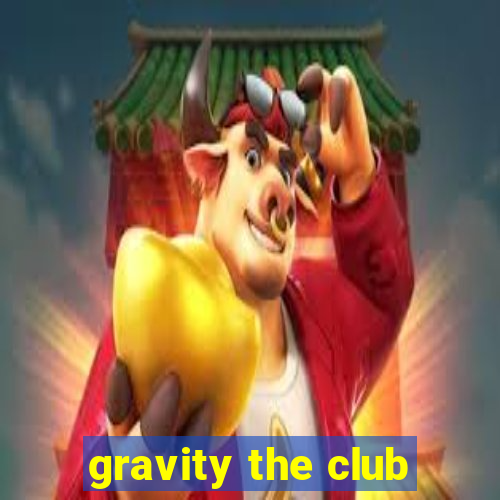 gravity the club