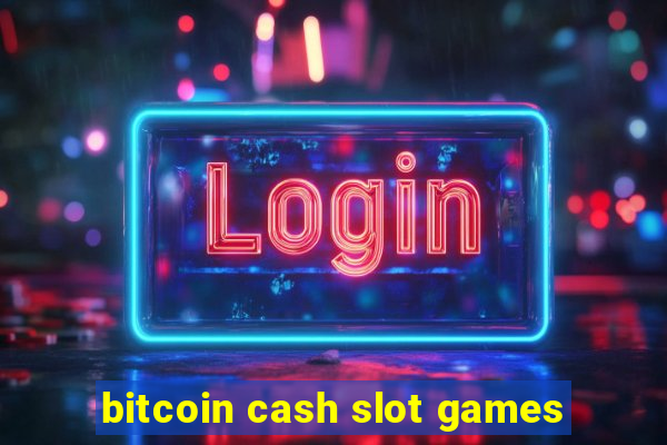 bitcoin cash slot games