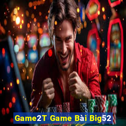 Game2T Game Bài Big52