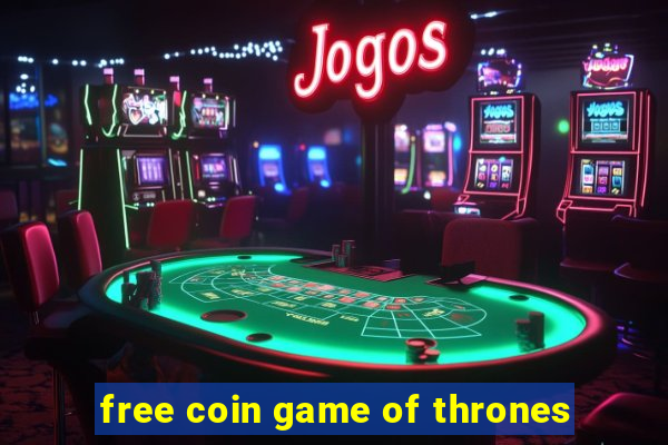 free coin game of thrones