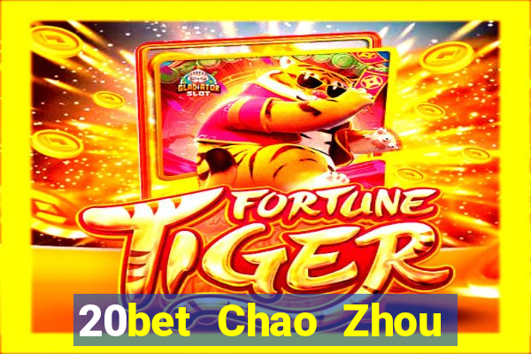 20bet Chao Zhou Yixin game bài