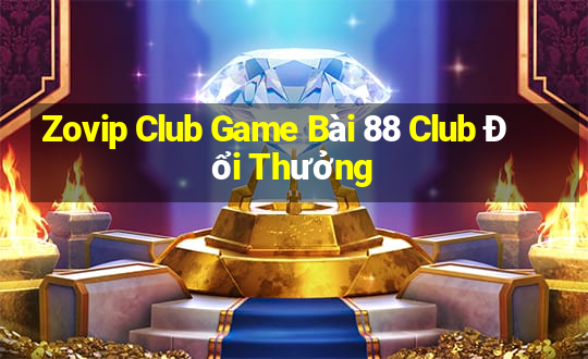 Zovip Club Game Bài 88 Club Đổi Thưởng