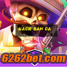 hack ban ca